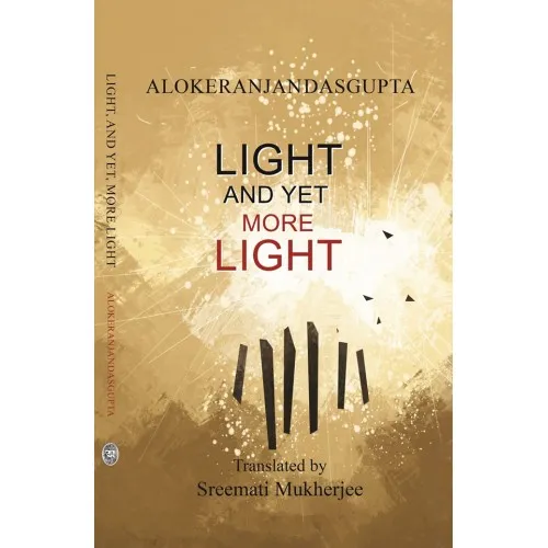 Light And Yet More Light || Alokeranjan Dasgupta ||