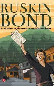 A MURDER IN MUSSOORIE AND OTHER TALES || Ruskin Bond ||