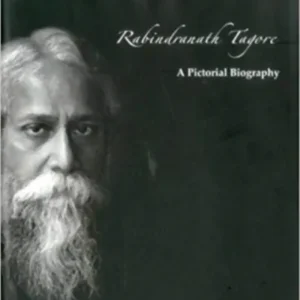 RABINDRANATH TAGORE: A PICTORIAL BIOGRAPHY || NITYAPRIYA GHOSH
