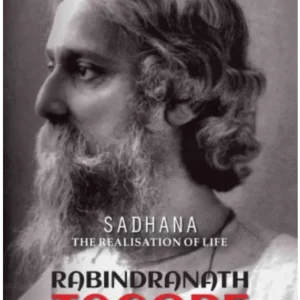 SADHANA: THE REALISATION OF LIFE || RABINDRANATH TAGORE