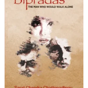 BIPRADAS: THE MAN WHO WOULD WALK ALONE || SARAT CHANDRA CHATTOPADHYAY
